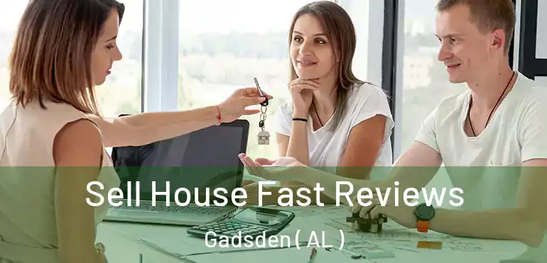  Sell House Fast Reviews Gadsden ( AL )