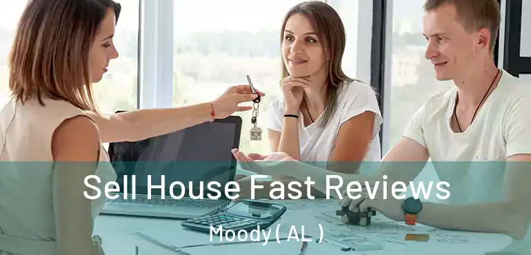  Sell House Fast Reviews Moody ( AL )