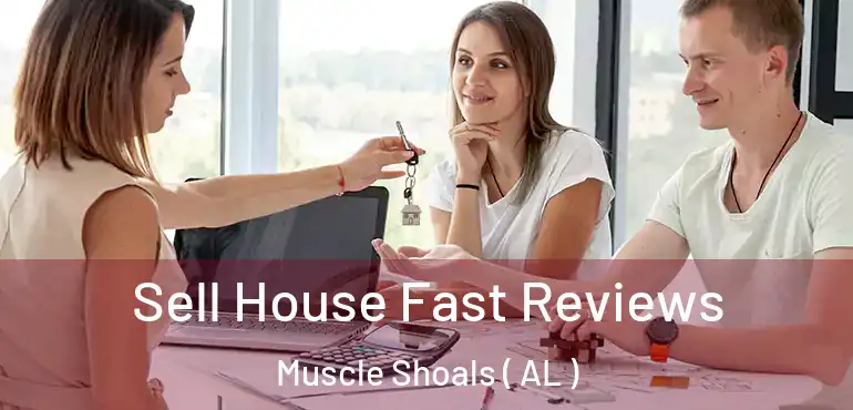  Sell House Fast Reviews Muscle Shoals ( AL )