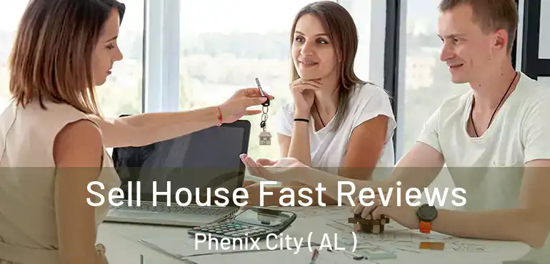  Sell House Fast Reviews Phenix City ( AL )