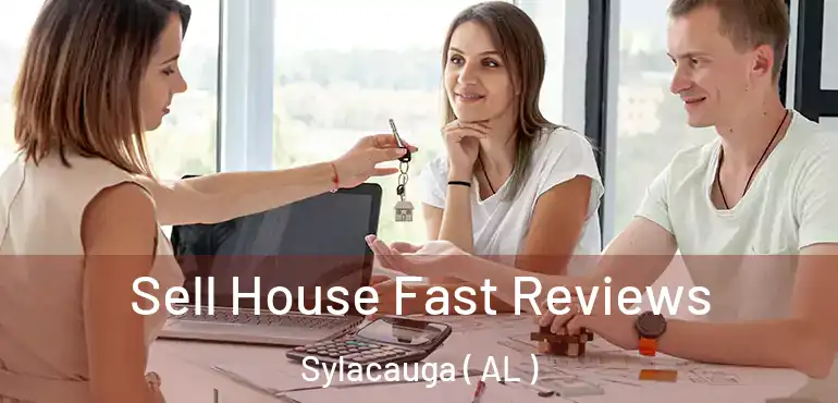  Sell House Fast Reviews Sylacauga ( AL )