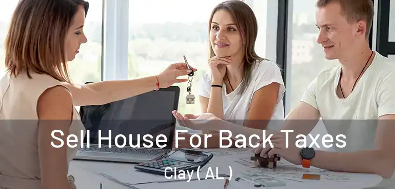  Sell House For Back Taxes Clay ( AL )