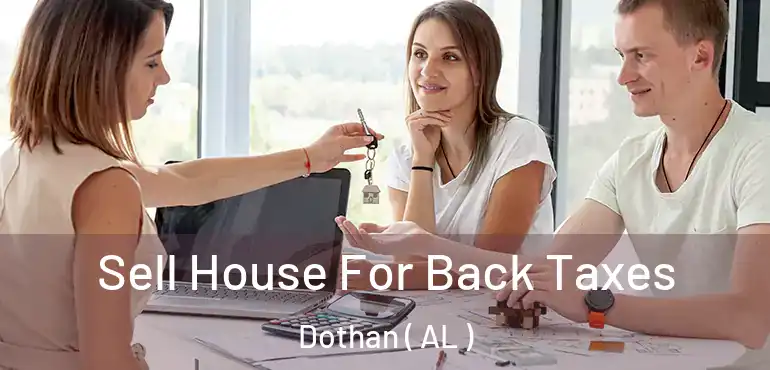  Sell House For Back Taxes Dothan ( AL )