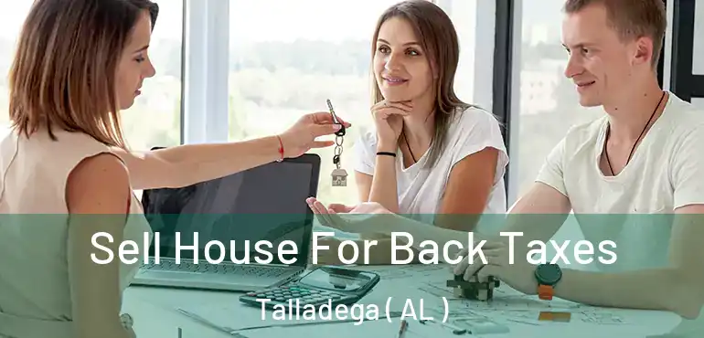  Sell House For Back Taxes Talladega ( AL )