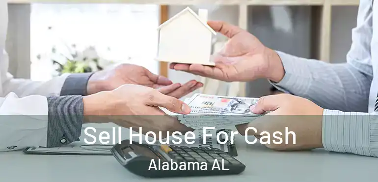  Sell House For Cash Alabama AL
