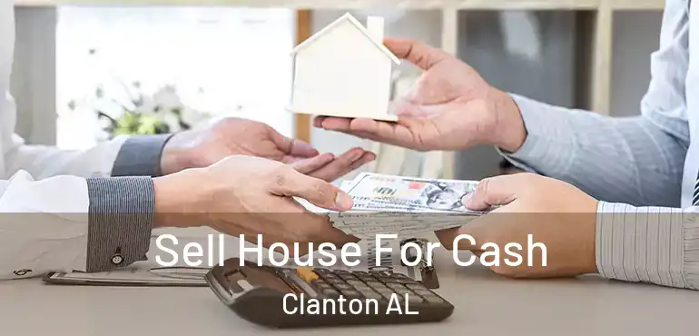  Sell House For Cash Clanton AL