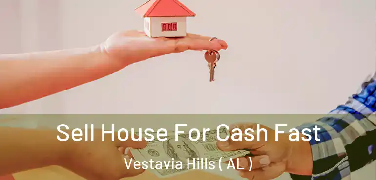  Sell House For Cash Fast Vestavia Hills ( AL )