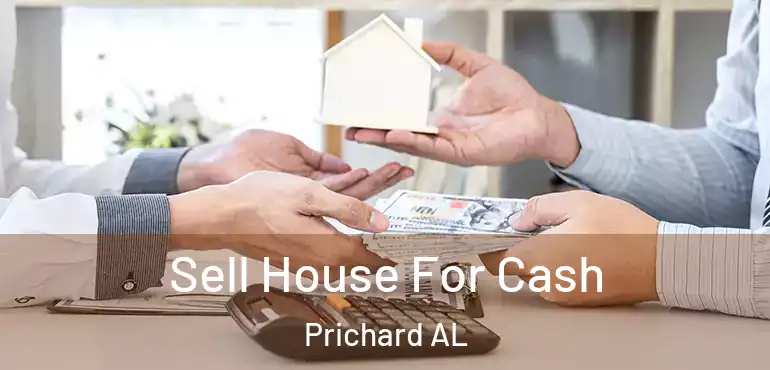  Sell House For Cash Prichard AL