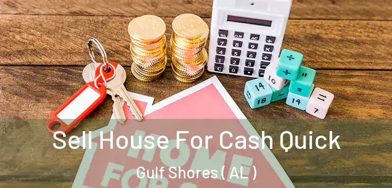  Sell House For Cash Quick Gulf Shores ( AL )