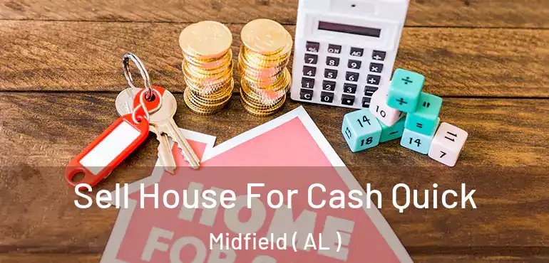  Sell House For Cash Quick Midfield ( AL )