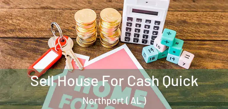  Sell House For Cash Quick Northport ( AL )