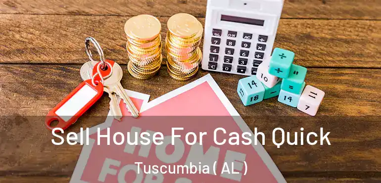  Sell House For Cash Quick Tuscumbia ( AL )