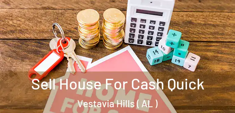  Sell House For Cash Quick Vestavia Hills ( AL )