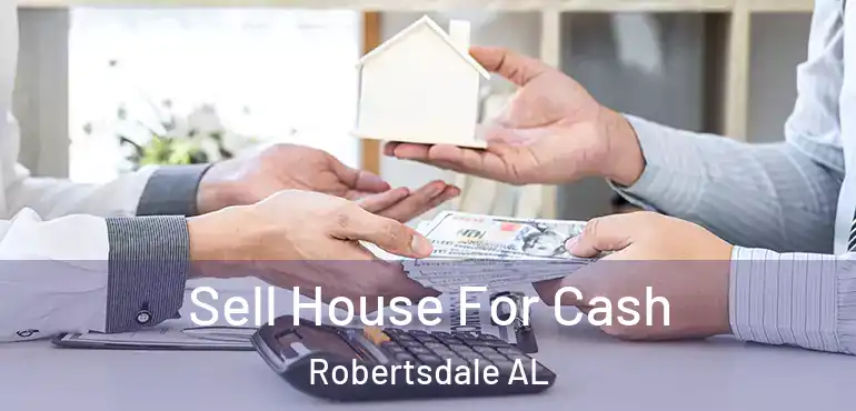  Sell House For Cash Robertsdale AL