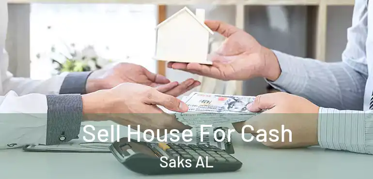  Sell House For Cash Saks AL
