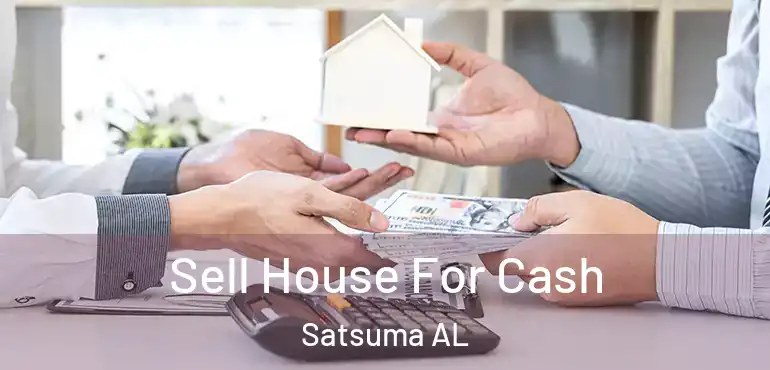  Sell House For Cash Satsuma AL