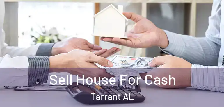  Sell House For Cash Tarrant AL