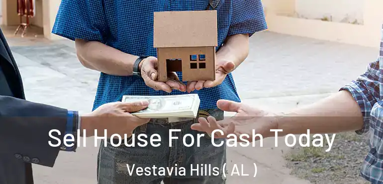  Sell House For Cash Today Vestavia Hills ( AL )
