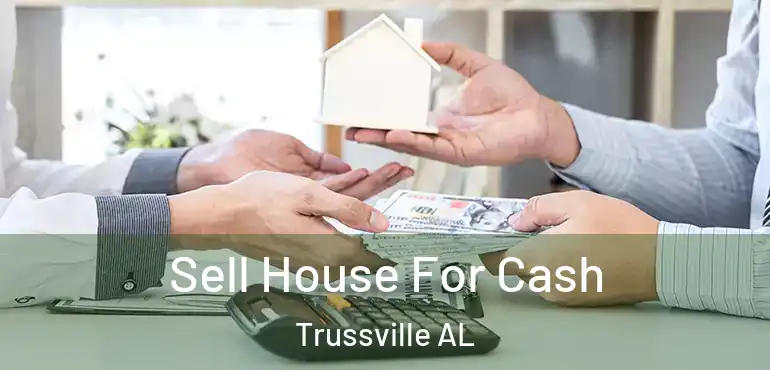 Sell House For Cash Trussville AL