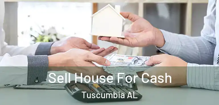  Sell House For Cash Tuscumbia AL