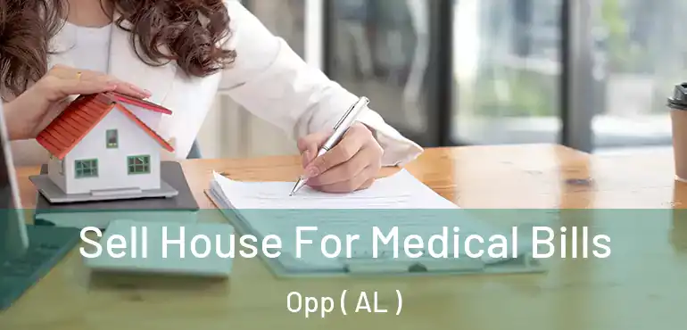  Sell House For Medical Bills Opp ( AL )