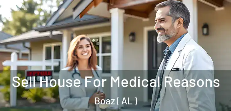  Sell House For Medical Reasons Boaz ( AL )