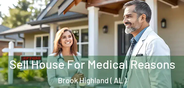  Sell House For Medical Reasons Brook Highland ( AL )