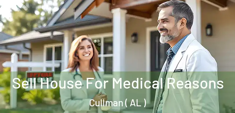  Sell House For Medical Reasons Cullman ( AL )
