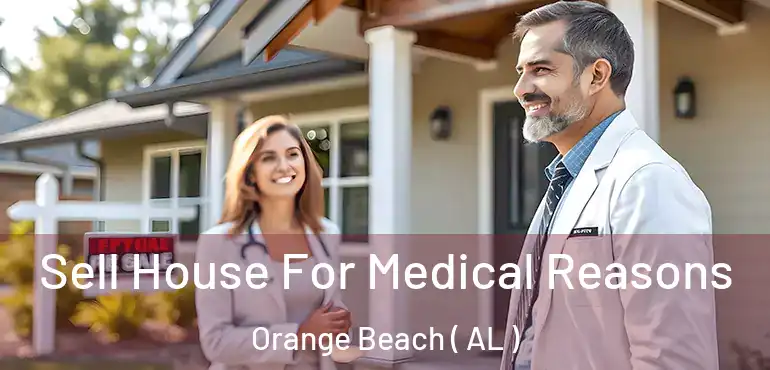  Sell House For Medical Reasons Orange Beach ( AL )