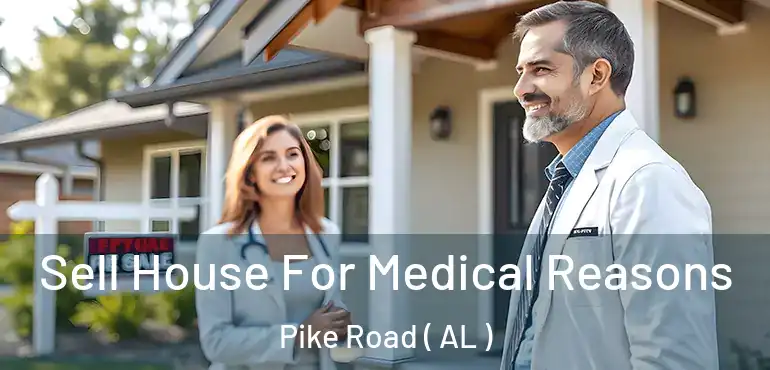  Sell House For Medical Reasons Pike Road ( AL )