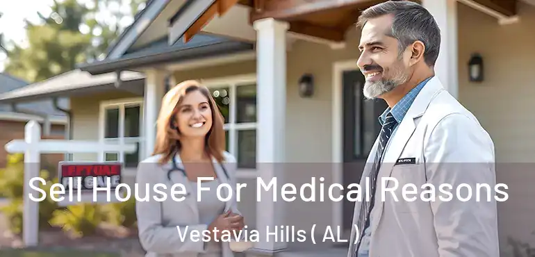 Sell House For Medical Reasons Vestavia Hills ( AL )