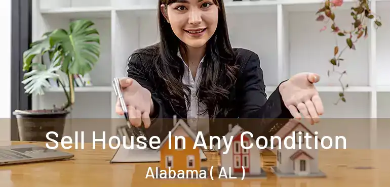  Sell House In Any Condition Alabama ( AL )