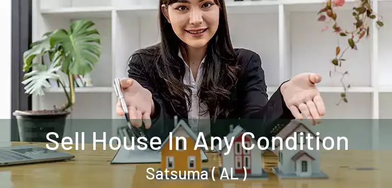  Sell House In Any Condition Satsuma ( AL )