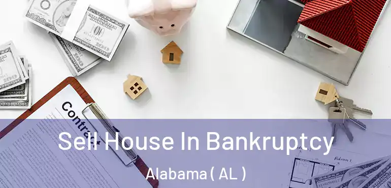  Sell House In Bankruptcy Alabama ( AL )