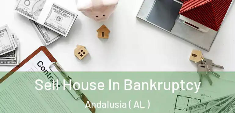  Sell House In Bankruptcy Andalusia ( AL )