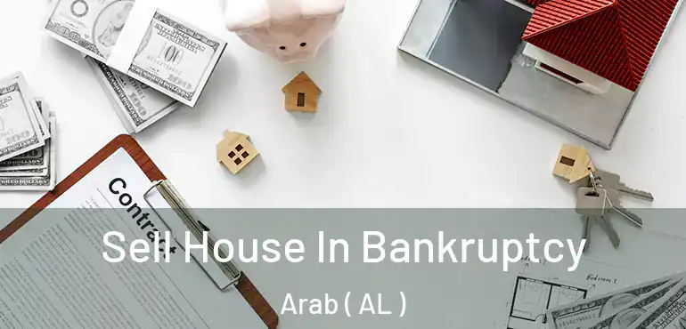  Sell House In Bankruptcy Arab ( AL )