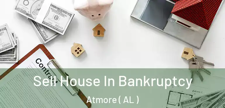 Sell House In Bankruptcy Atmore ( AL )