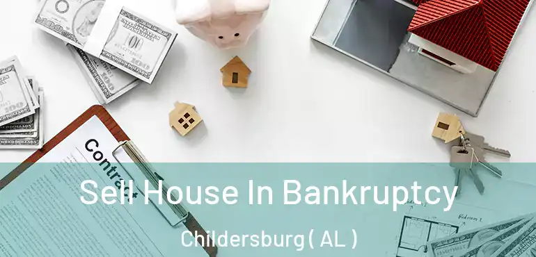  Sell House In Bankruptcy Childersburg ( AL )