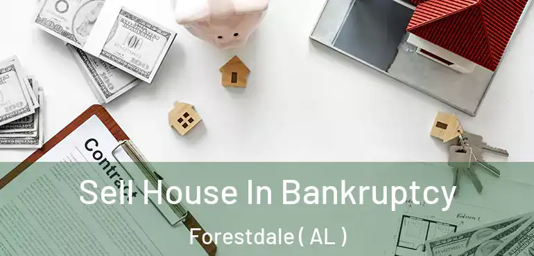  Sell House In Bankruptcy Forestdale ( AL )