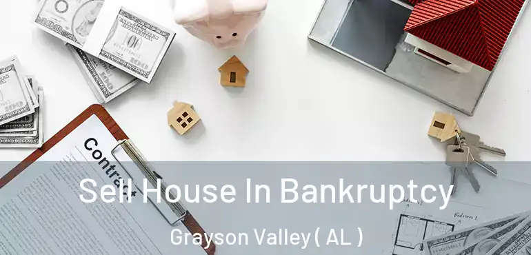  Sell House In Bankruptcy Grayson Valley ( AL )