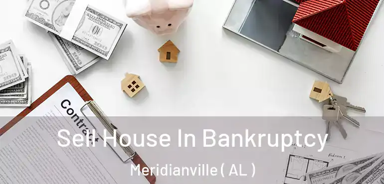  Sell House In Bankruptcy Meridianville ( AL )