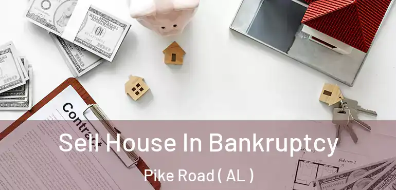  Sell House In Bankruptcy Pike Road ( AL )