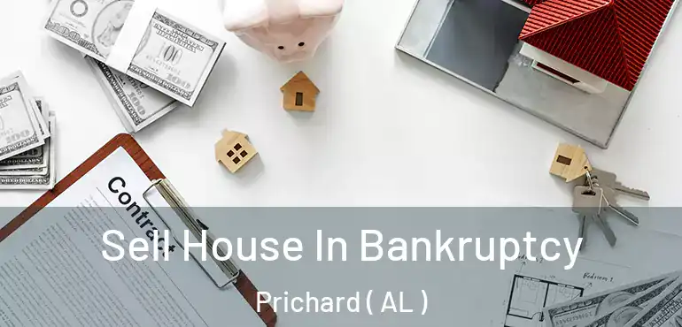  Sell House In Bankruptcy Prichard ( AL )