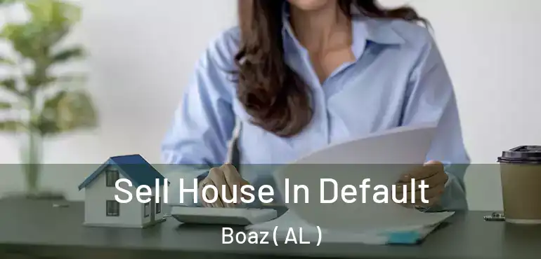  Sell House In Default Boaz ( AL )