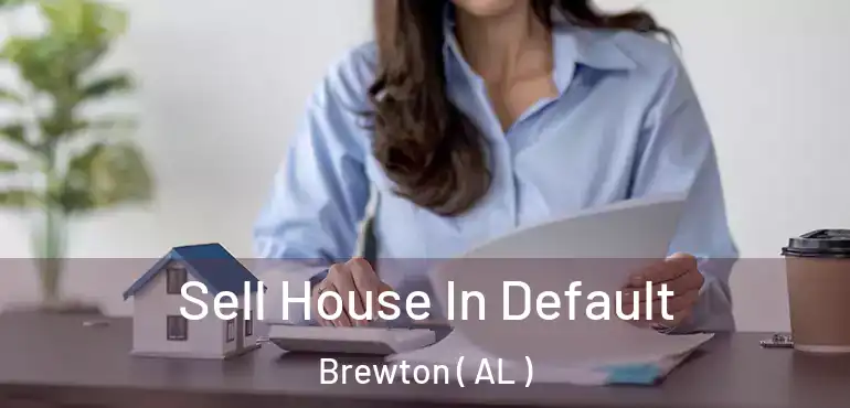  Sell House In Default Brewton ( AL )