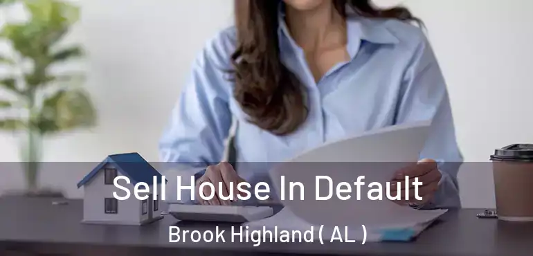  Sell House In Default Brook Highland ( AL )