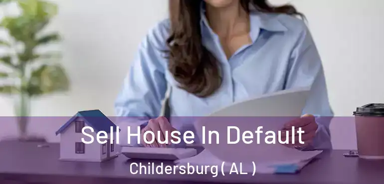  Sell House In Default Childersburg ( AL )