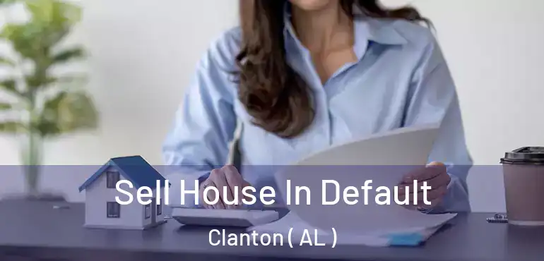  Sell House In Default Clanton ( AL )