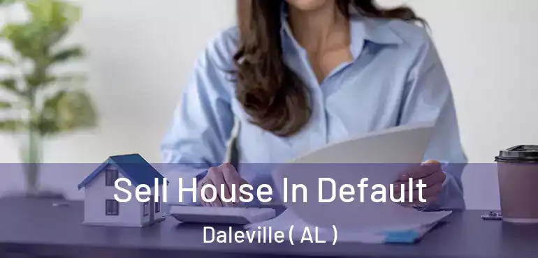  Sell House In Default Daleville ( AL )