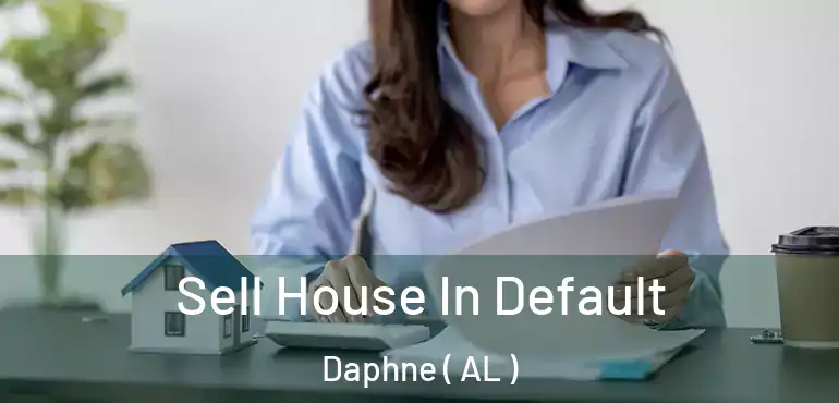  Sell House In Default Daphne ( AL )